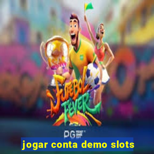 jogar conta demo slots